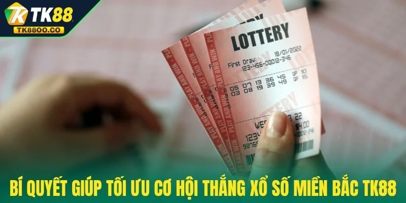 Xổ Số Miền Bắc TK88 - Nơi Những Con Số Trở Thành Tài Lộc 4 Bí quyết giúp tối ưu cơ hội thắng xổ số miền Bắc TK88