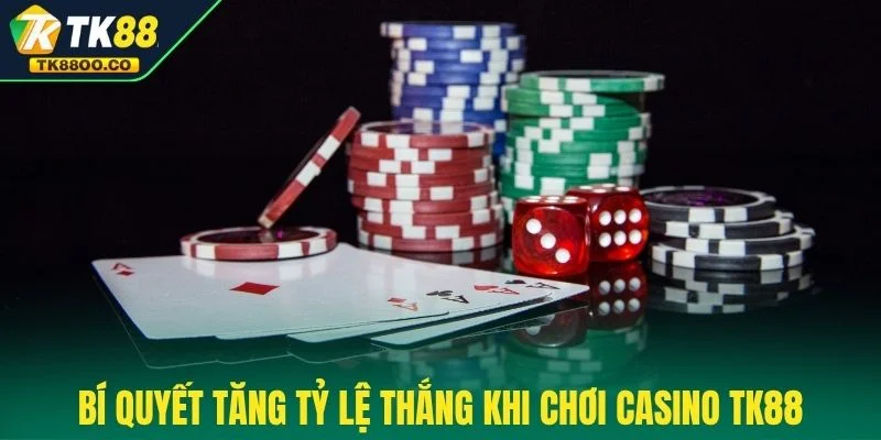 Casino TK88 3 Bí quyết tăng tỷ lệ thắng khi chơi casino TK88