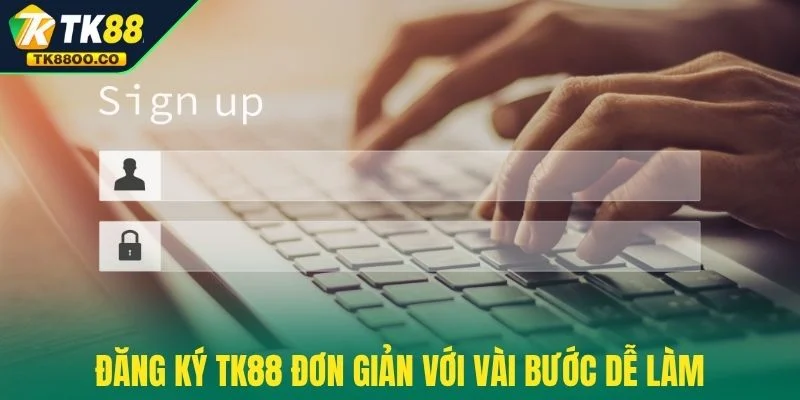 Đăng ký TK88 2 Đăng ký TK88 đơn giản với vài bước dễ làm