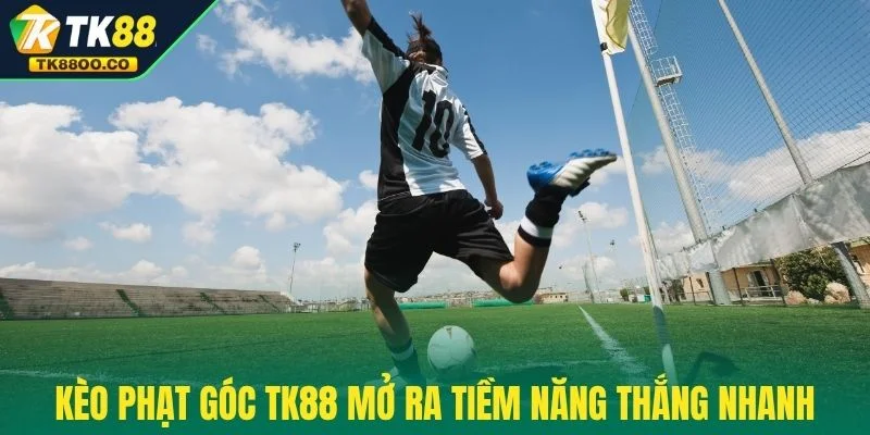 Kèo Phạt Góc TK88 - Cơ Hội Thắng Lớn Trong Từng Pha Bóng 2 Kèo phạt góc TK88 mở ra tiềm năng thắng nhanh