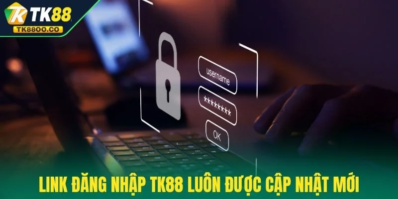 Đăng nhập TK88 2 Link đăng nhập TK88 luôn được cập nhật mới