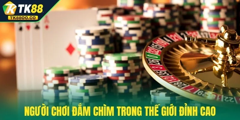 Giới thiệu TK88 1 Người tham gia sẽ đắm chìm trong thế giới đỉnh cao