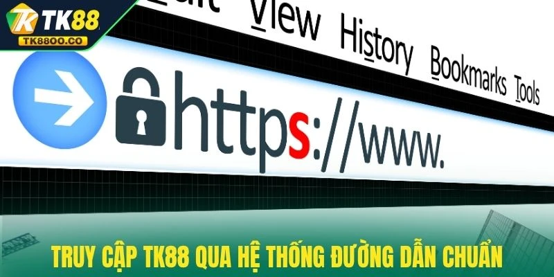 Truy cập TK88 qua hệ thống đường dẫn chuẩn