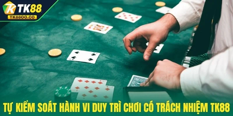Chơi có trách nhiệm TK88 3 Tự kiểm soát hành vi để duy trì chơi có trách nhiệm TK88